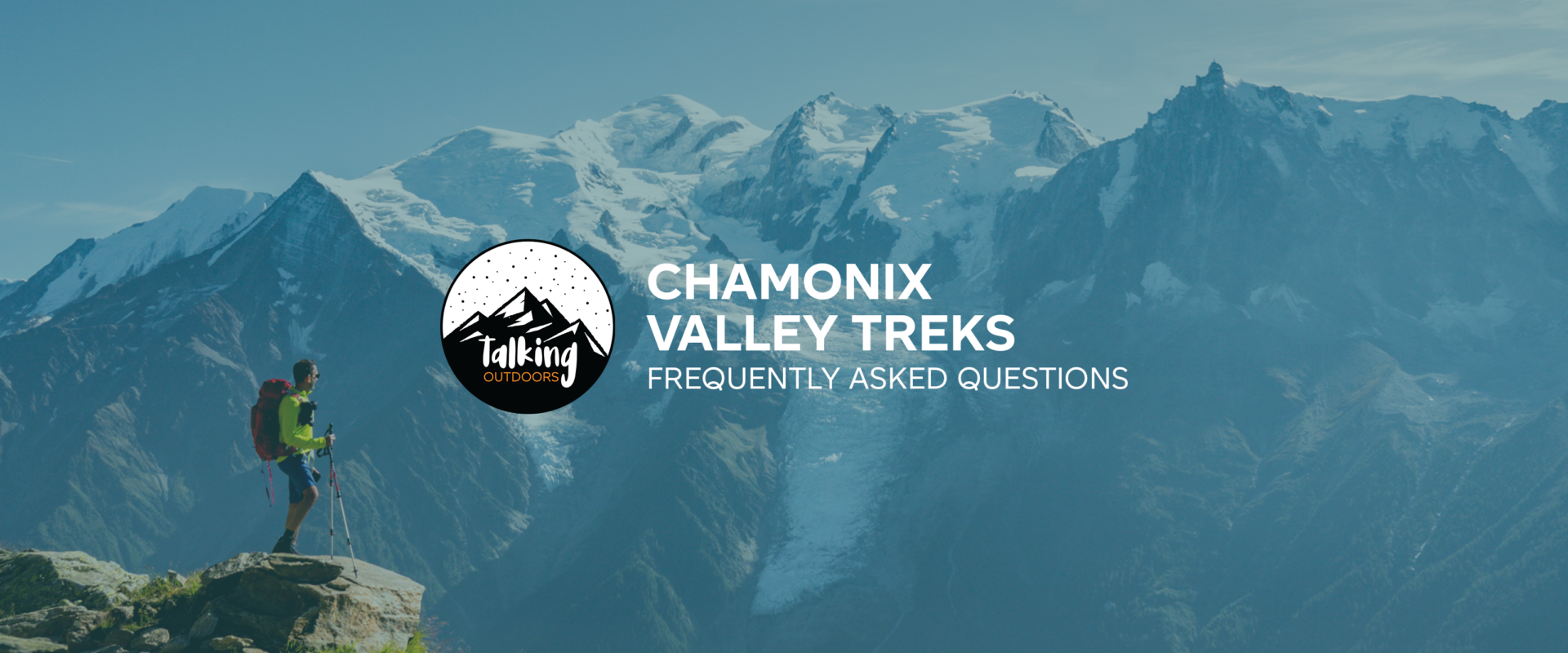 CHAMONIX VALLEY TREKS – YOUR QUESTIONS ANSWERED