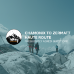 Chamonix Zermatt Haute Route, Haute Route, Talking Outdoors, Frequently Asked Questions